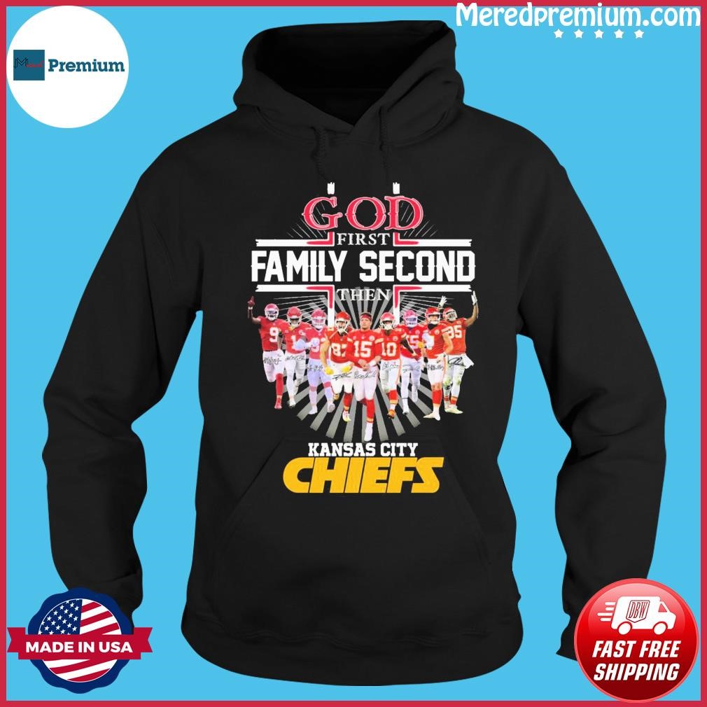 God First Family Second Then Kansas City Chiefs Signatures Shirt Hoodie.jpg