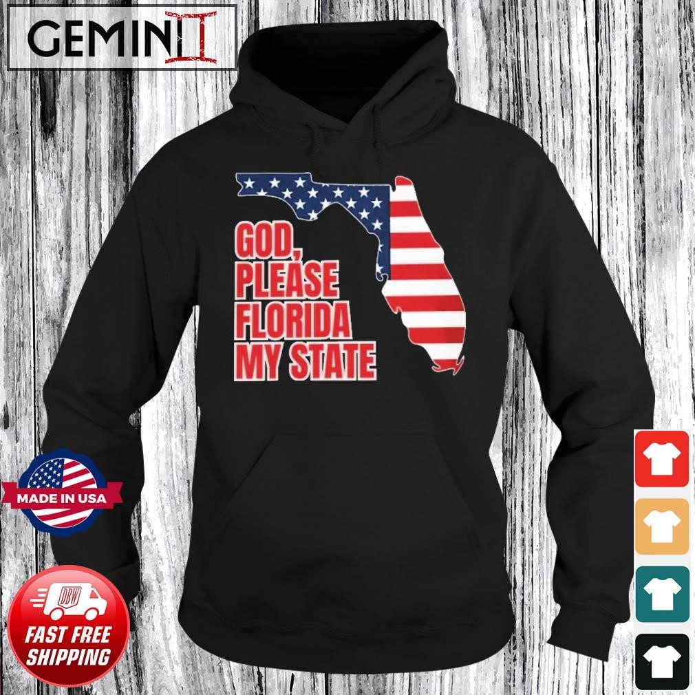 God, Please Florida My State Flag Shirt Hoodie.jpg