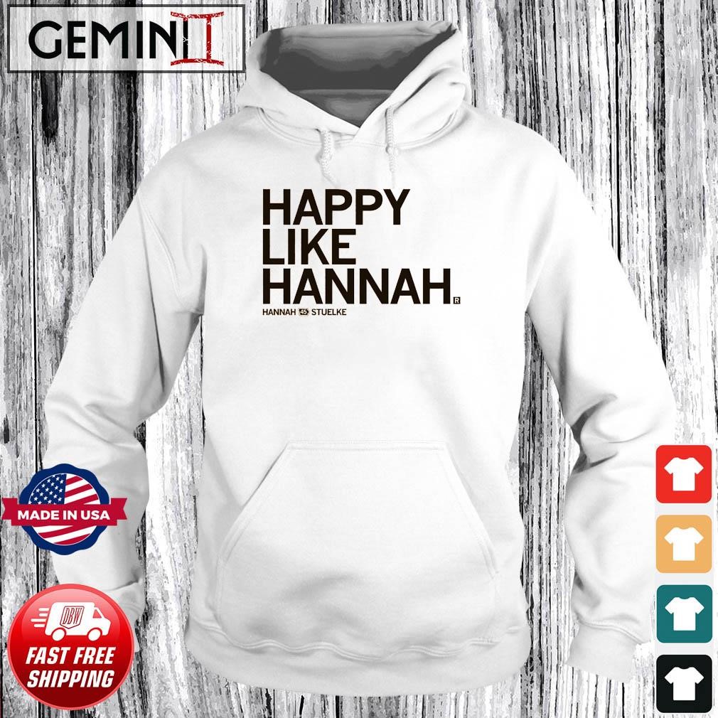 Hannah Stuelke Happy Like Hannah Shirt Hoodie.jpg