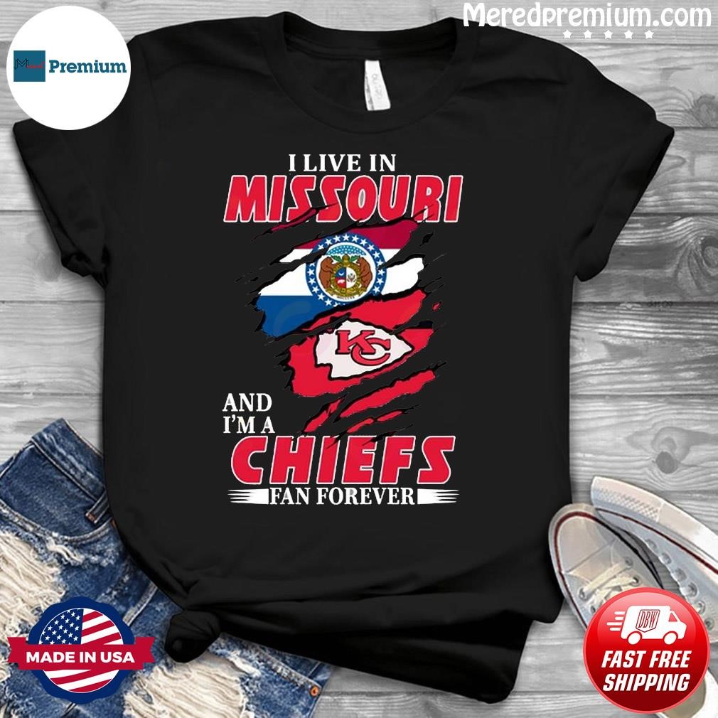 I Live In Missouri And I’m A Chiefs Fan Forever Shirt