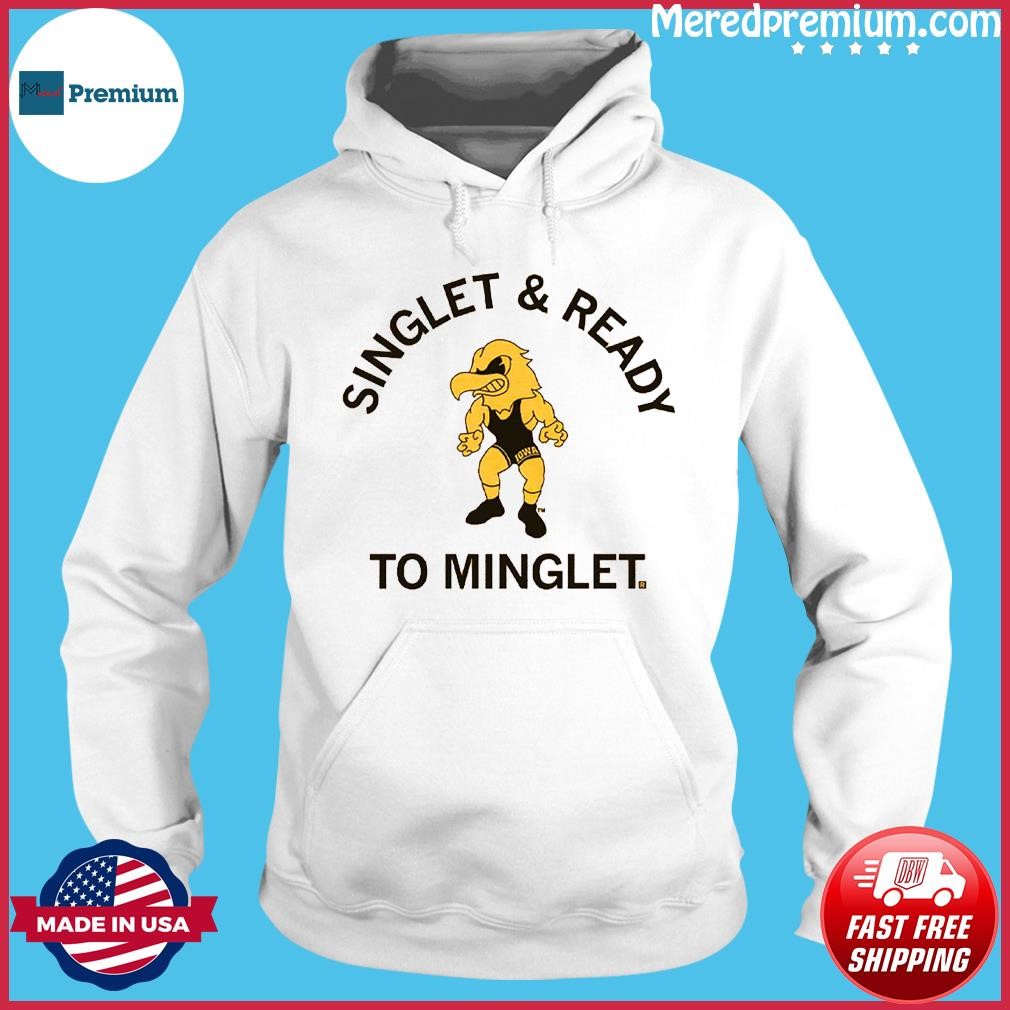 Iowa Singlet & Ready To Minglet Shirt Hoodie.jpg