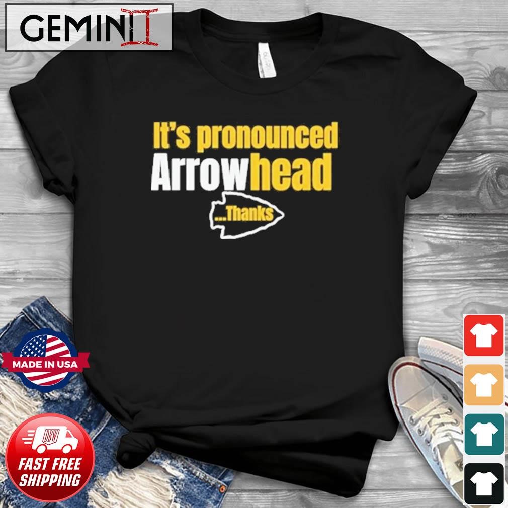 Kansas City Chiefs It's Pronounced Arrowhead Shirt