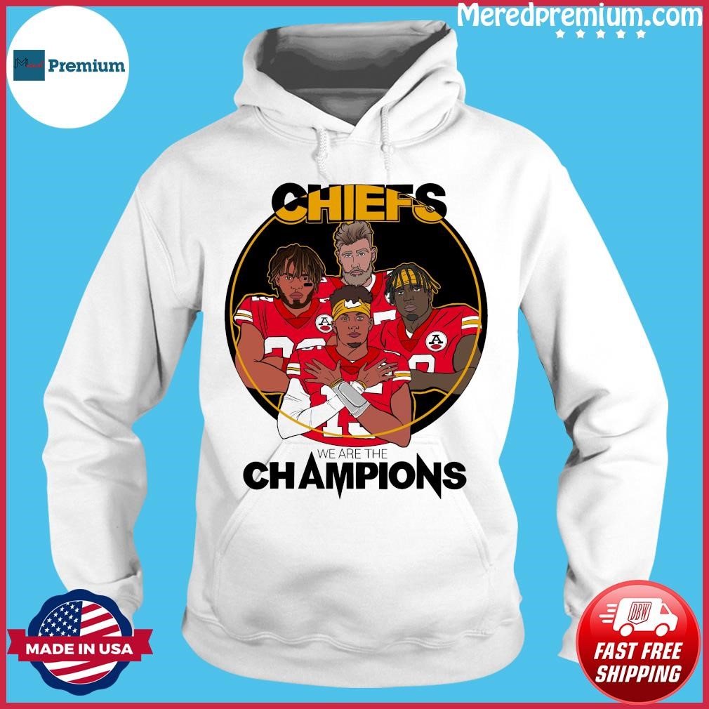 Kansas City Chiefs We Are The Champions Super Bowl LVII Shirt Hoodie.jpg