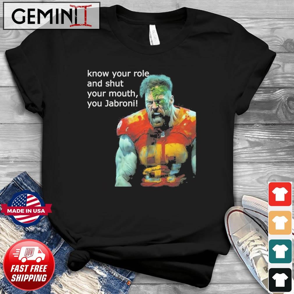 Kelce Jabroni Shirt Know Your Role And Shut Your Mouth
