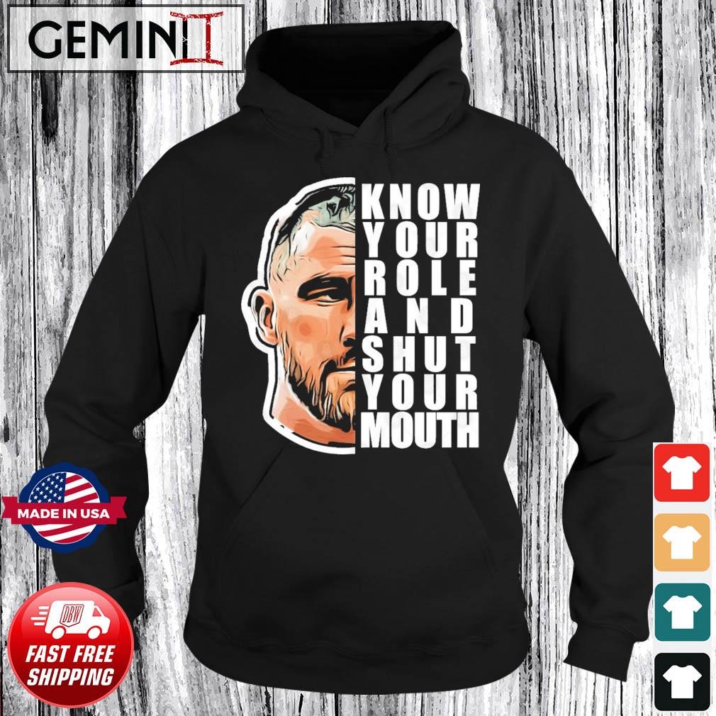 Know Your Role And Shut Your Mouth Kelce's Quote Hoodie.jpg
