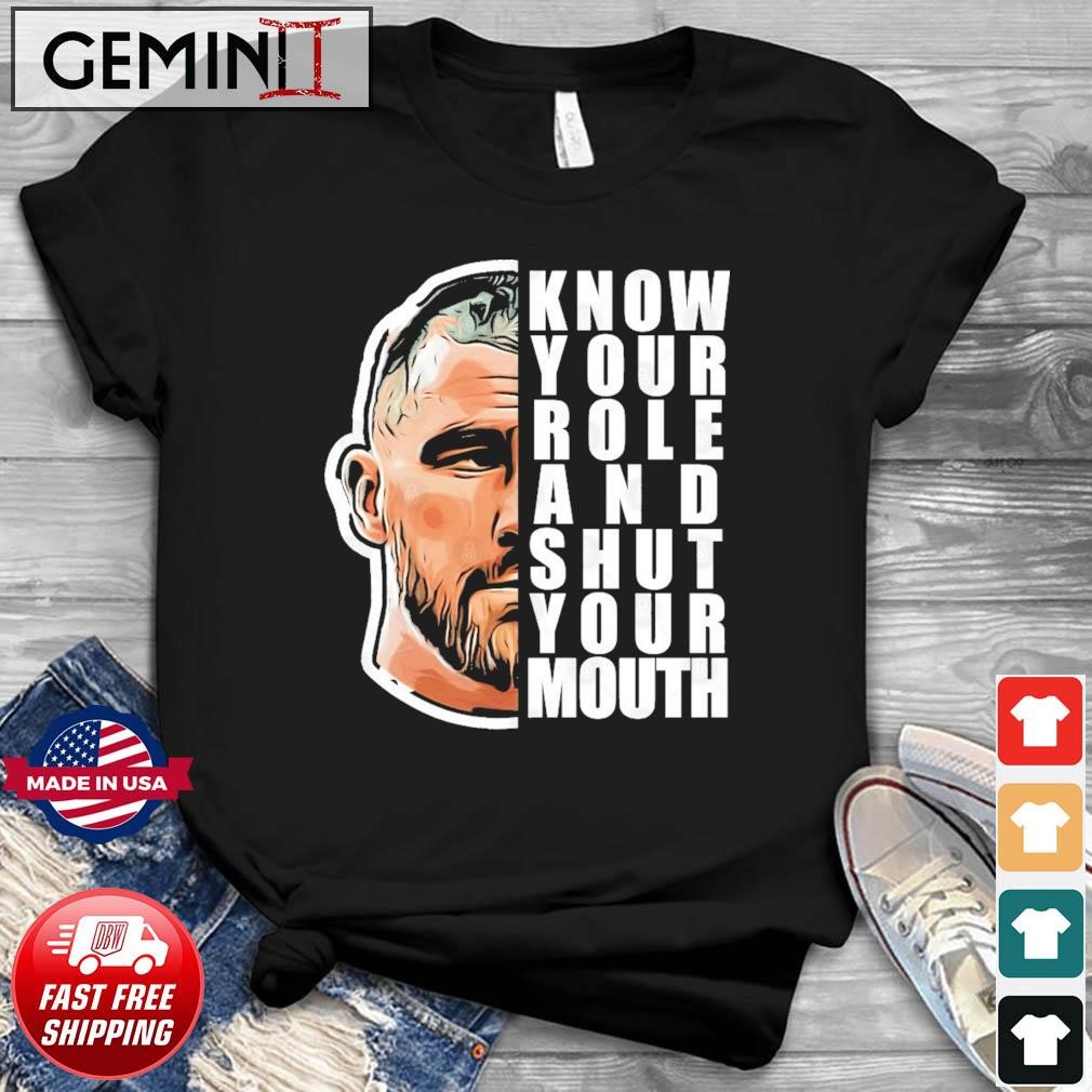 Know Your Role And Shut Your Mouth Kelce's Quote T-Shirt