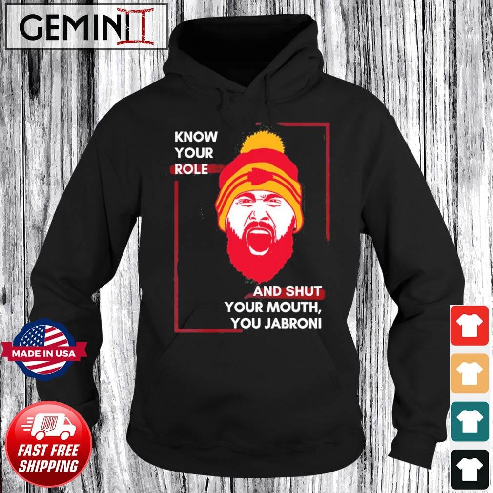 Know Your Role And Shut Your Mouth Travis Kelce Jabroni Shirt Hoodie.jpg