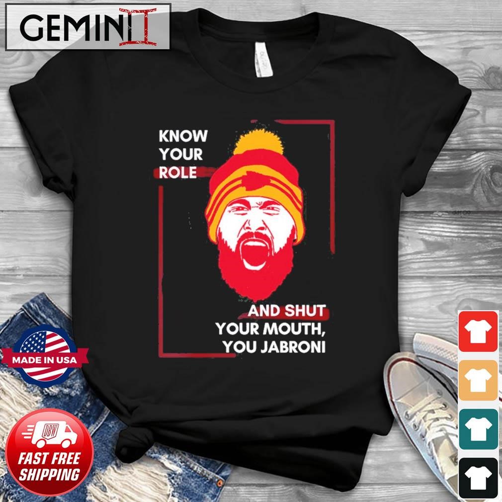 Know Your Role And Shut Your Mouth Travis Kelce Jabroni Shirt
