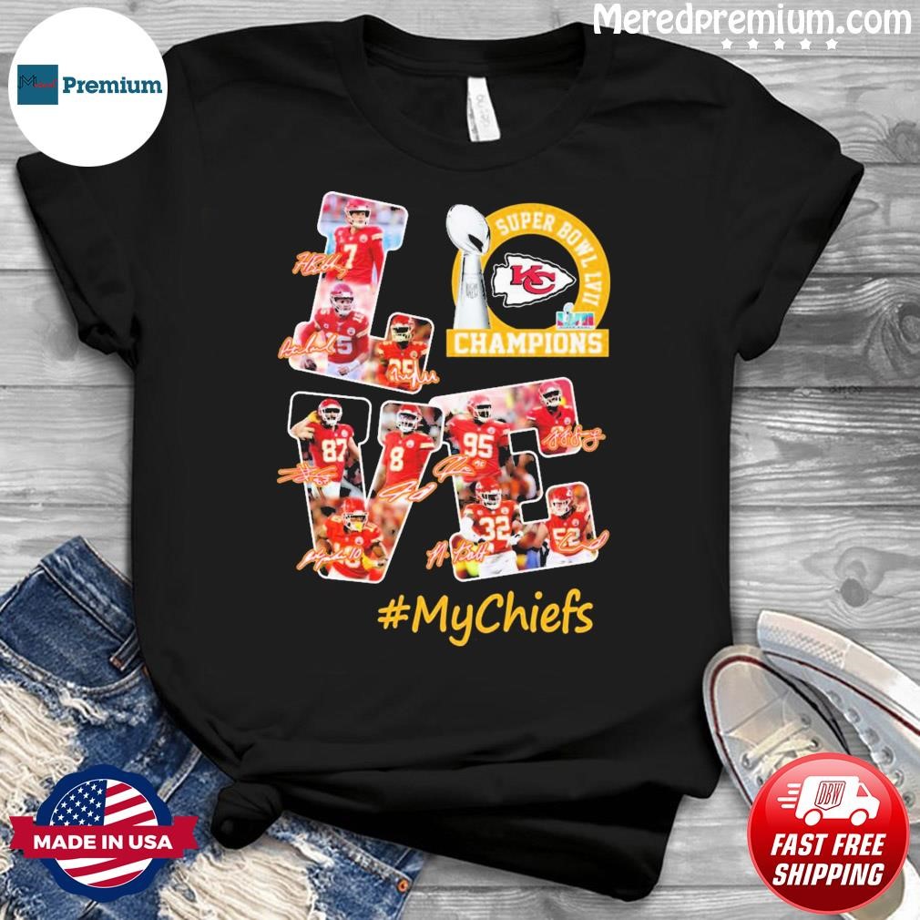 Love Kansas City Chiefs 2023 Super Bowl LVII Champions #mychiefs Shirt