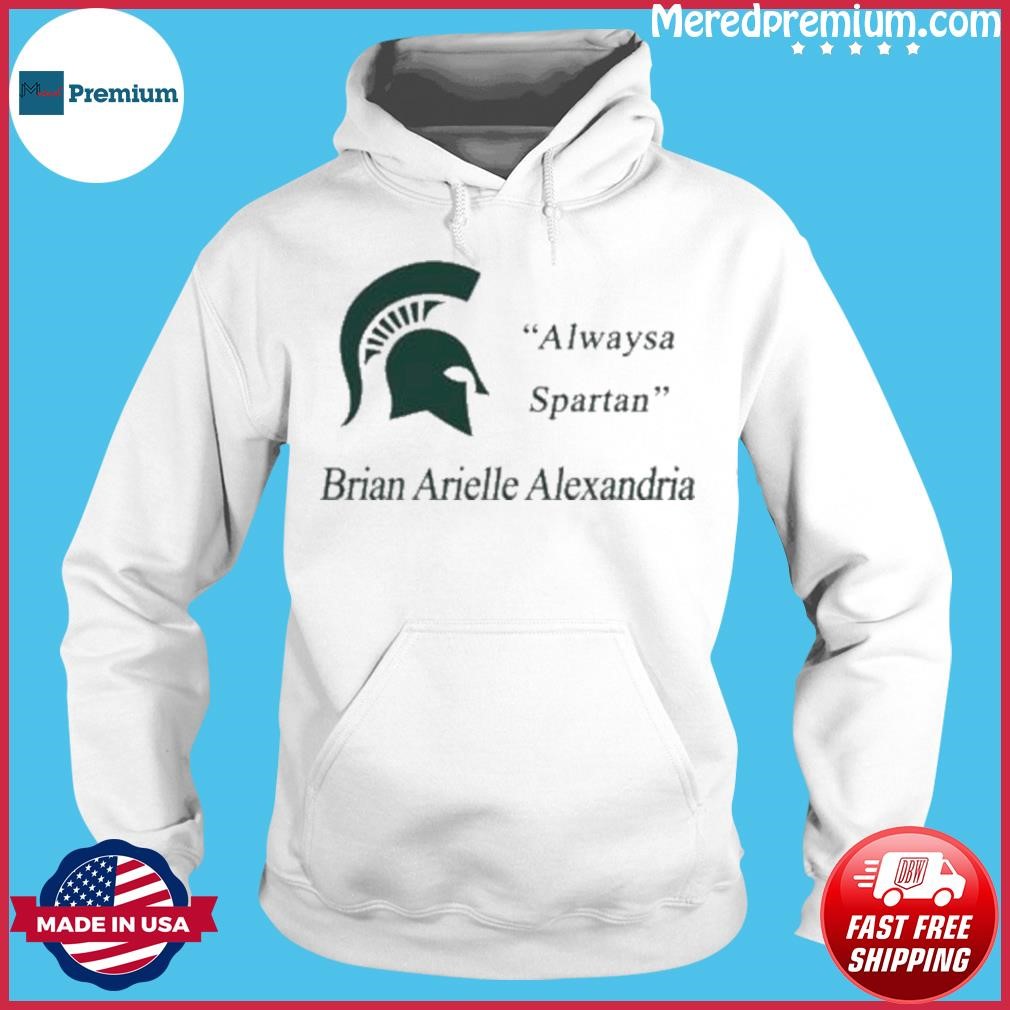 MSU Always A Spartan Brian Arielle Alexandria Shirt Hoodie.jpg