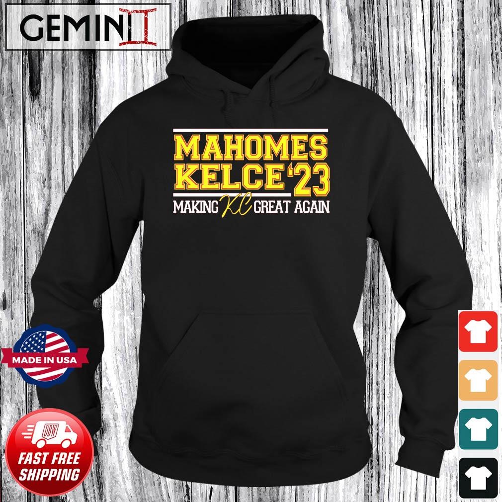 Mahomes Kelce '23 Make KC great again Shirt Hoodie.jpg