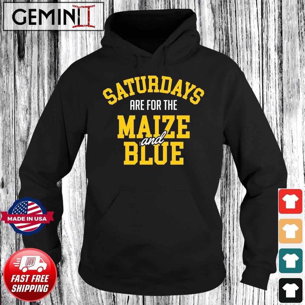 Michigan Wolverines Basketball Saturdays Are For The Maize And Blue Shirt Hoodie.jpg