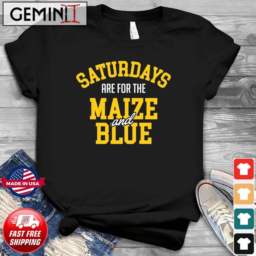 Michigan Wolverines Basketball Saturdays Are For The Maize And Blue Shirt