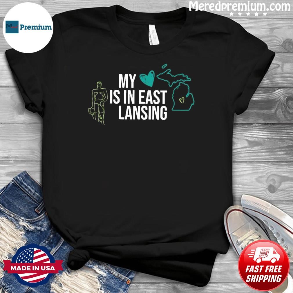 My Is In East Lansing Spartans Strong Shirt
