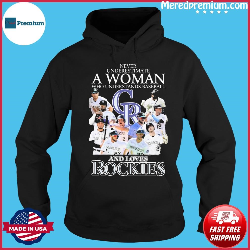 Never Underestimate A Woman Who Understands Baseball And Loves Colorado Rockies 2023 Shirt Hoodie.jpg