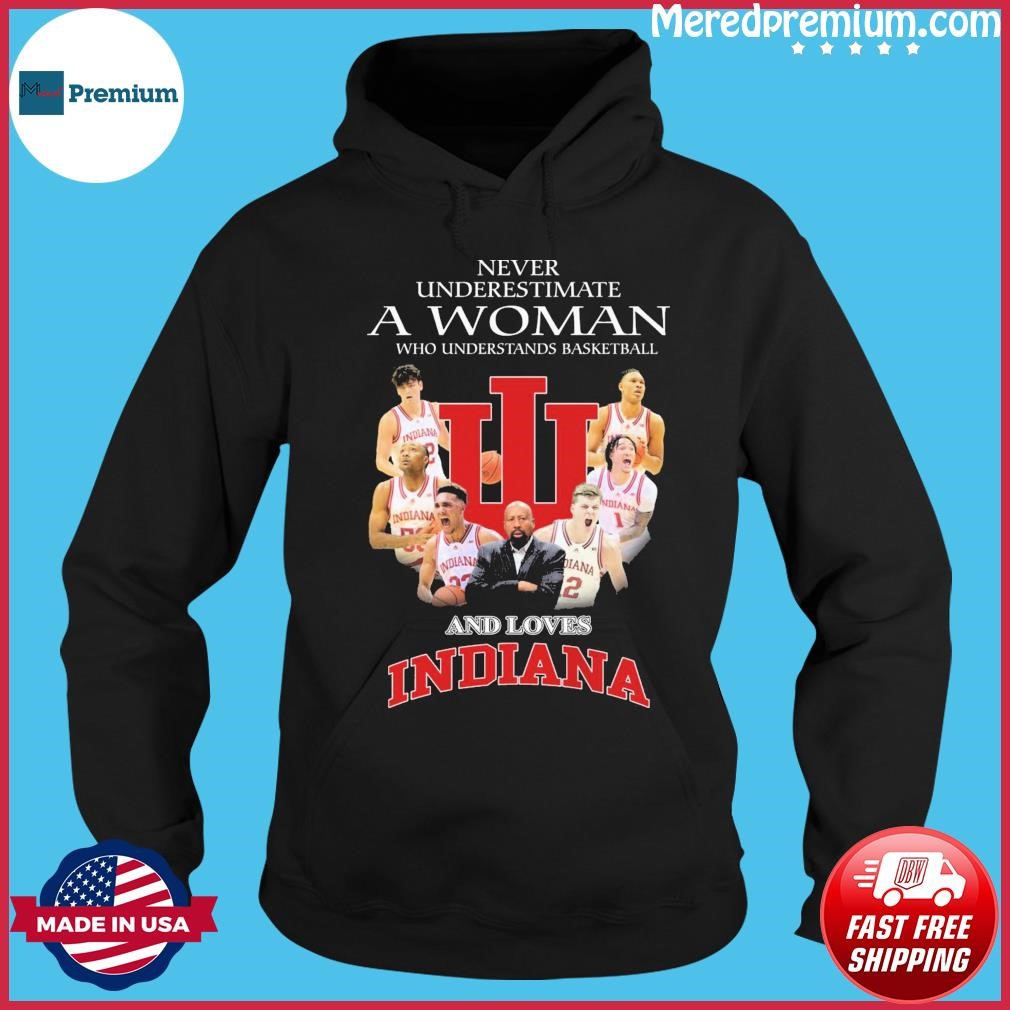 Never Underestimate A Woman Who Understands Basketball And Loves Indiana Basketball Shirt Hoodie.jpg