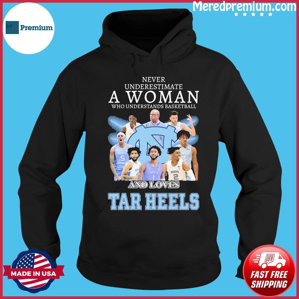 Never Underestimate A Woman Who Understands Basketball And Loves North Carolina Men's Basketball Shirt Hoodie.jpg