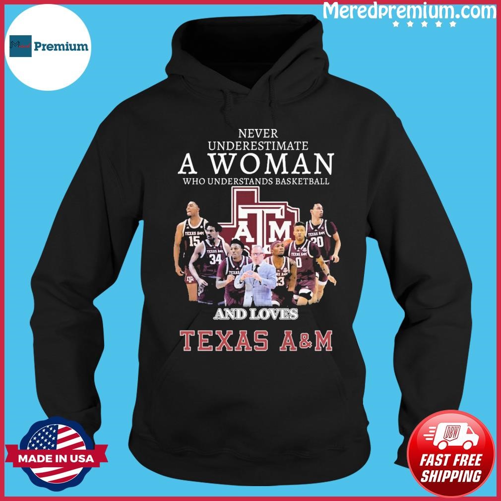 Never Underestimate A Woman Who Understands Basketball And Loves Texas A&m Aggies Shirt Hoodie.jpg
