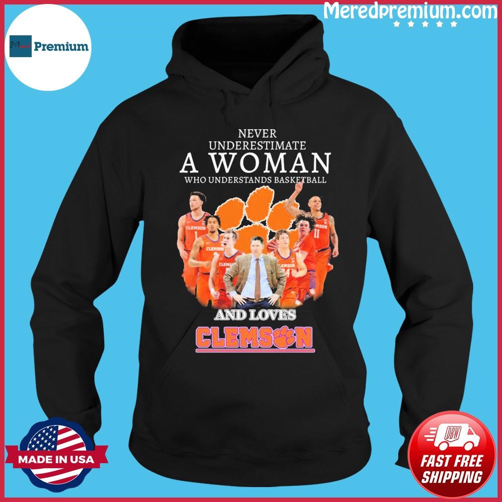 Never Underestimate A Woman Who Understands Basketball And Loves The Clemson Men's Basketball Shirt Hoodie.jpg