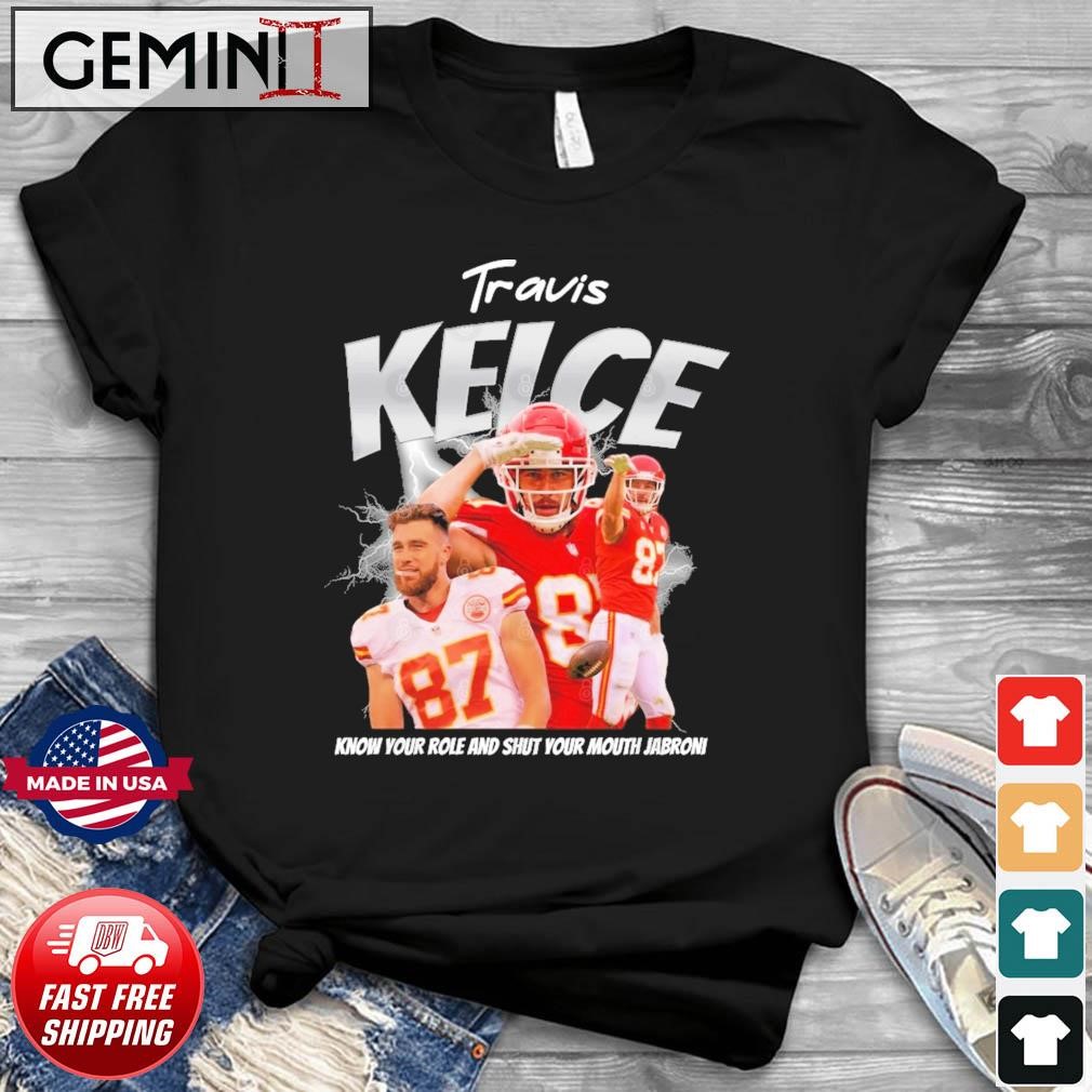 Official Travis Kelce Know Your Role And Shut Your Mouth Jabroni Shirt
