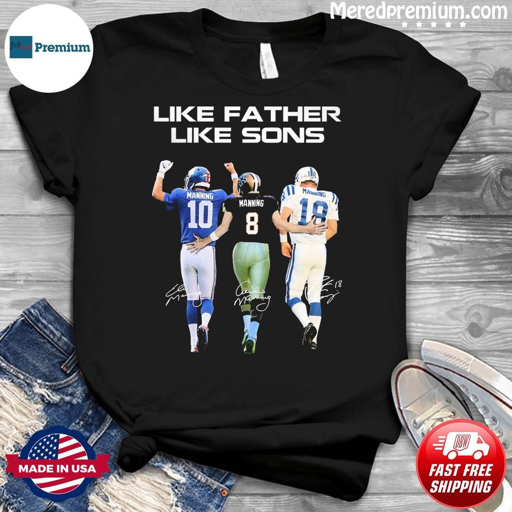 Peyton Manning Like A Father Like Sons Signatures Shirt