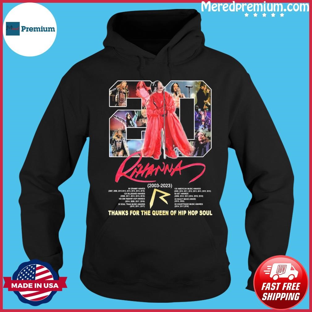 Rihanna 20 Years 2003-2023 Thanks For The Queen Of Hip Hop Soul Shirt Hoodie.jpg