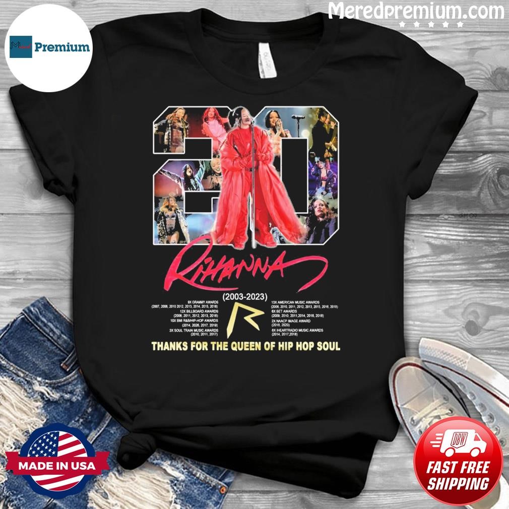 Rihanna 20 Years 2003-2023 Thanks For The Queen Of Hip Hop Soul Shirt