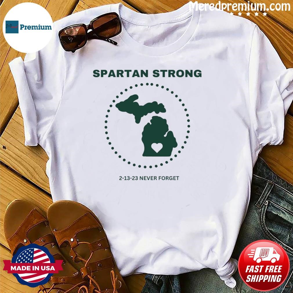 Spartan Strong 2-13-23 Never Forget Michigan State Shirt