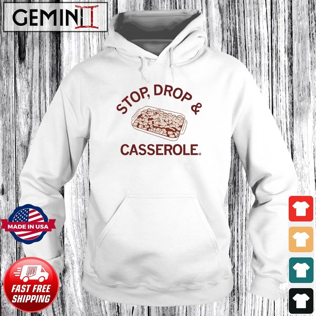 Stop, Drop And Casserole Shirt Hoodie.jpg