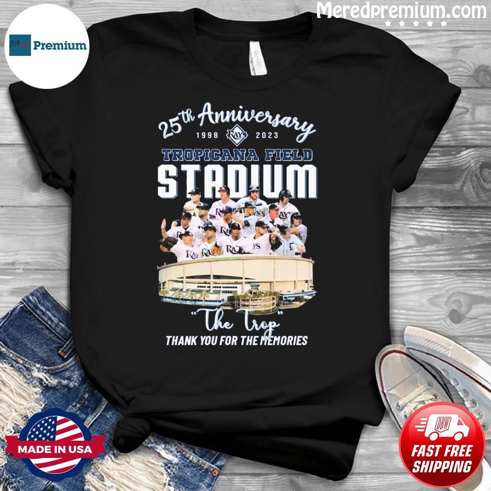 Tampa Bay Rays 25th Anniversary 1998-2023 Tropicana Field Stadium The Trop Thank You For The Memories Shirt