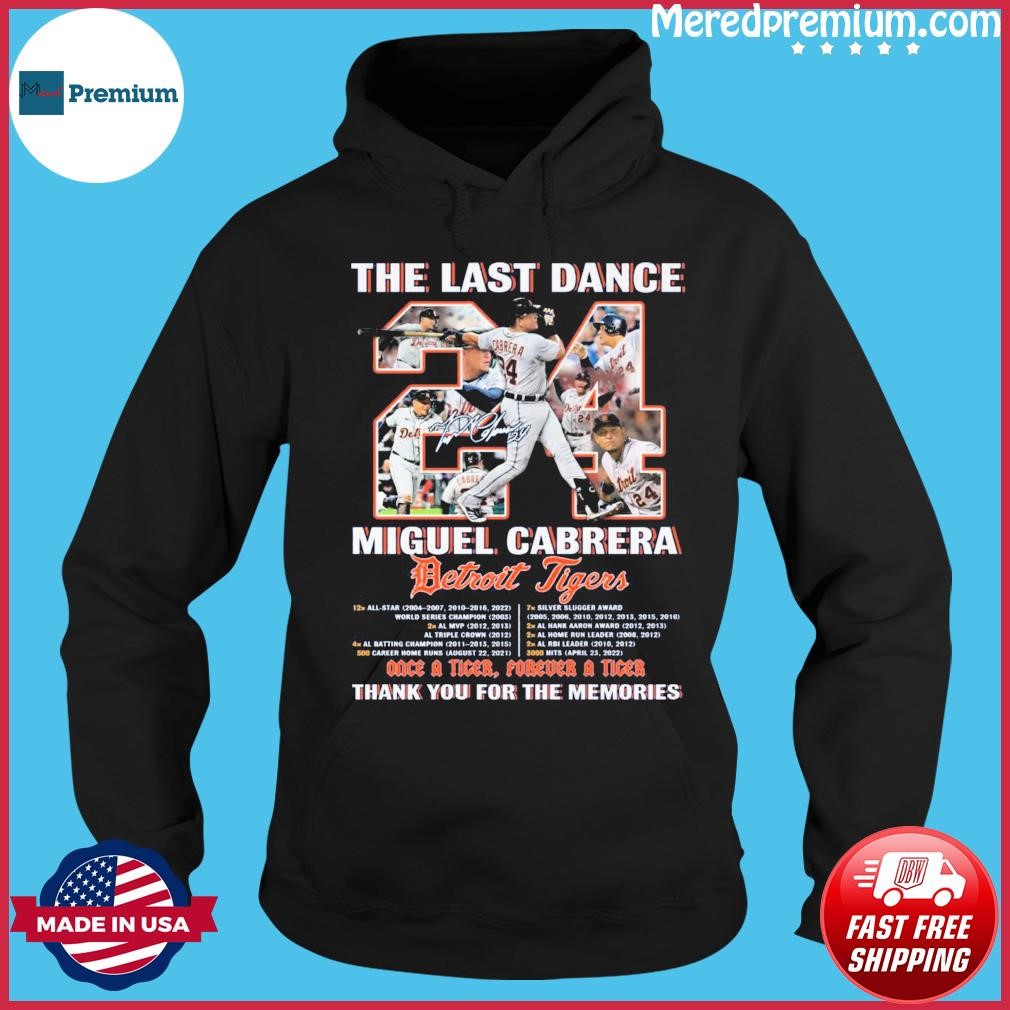 The Last Dance Miguel Cabrera Once A Tiger, Forever A Tiger Signature Shirt Hoodie.jpg