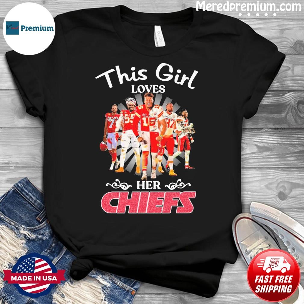 This Girl Loves Her Kansas City Chiefs Team Super Bowl LVII Champions Signatures Shirt