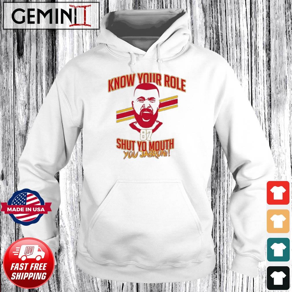 Travis Kelce Jabroni 87 Know Your Role and Shut Your Mouth shirt Hoodie.jpg