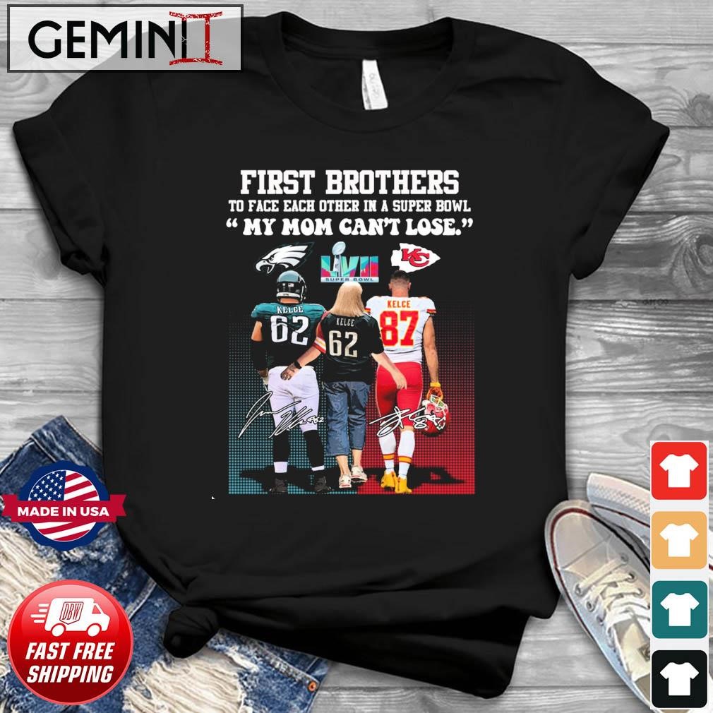 Travis Kelce Jason Kelce And Donna Kelce First Brothers To Face Each Other In A Super Bowl My Mom Can’t Lose Signatures Shirt