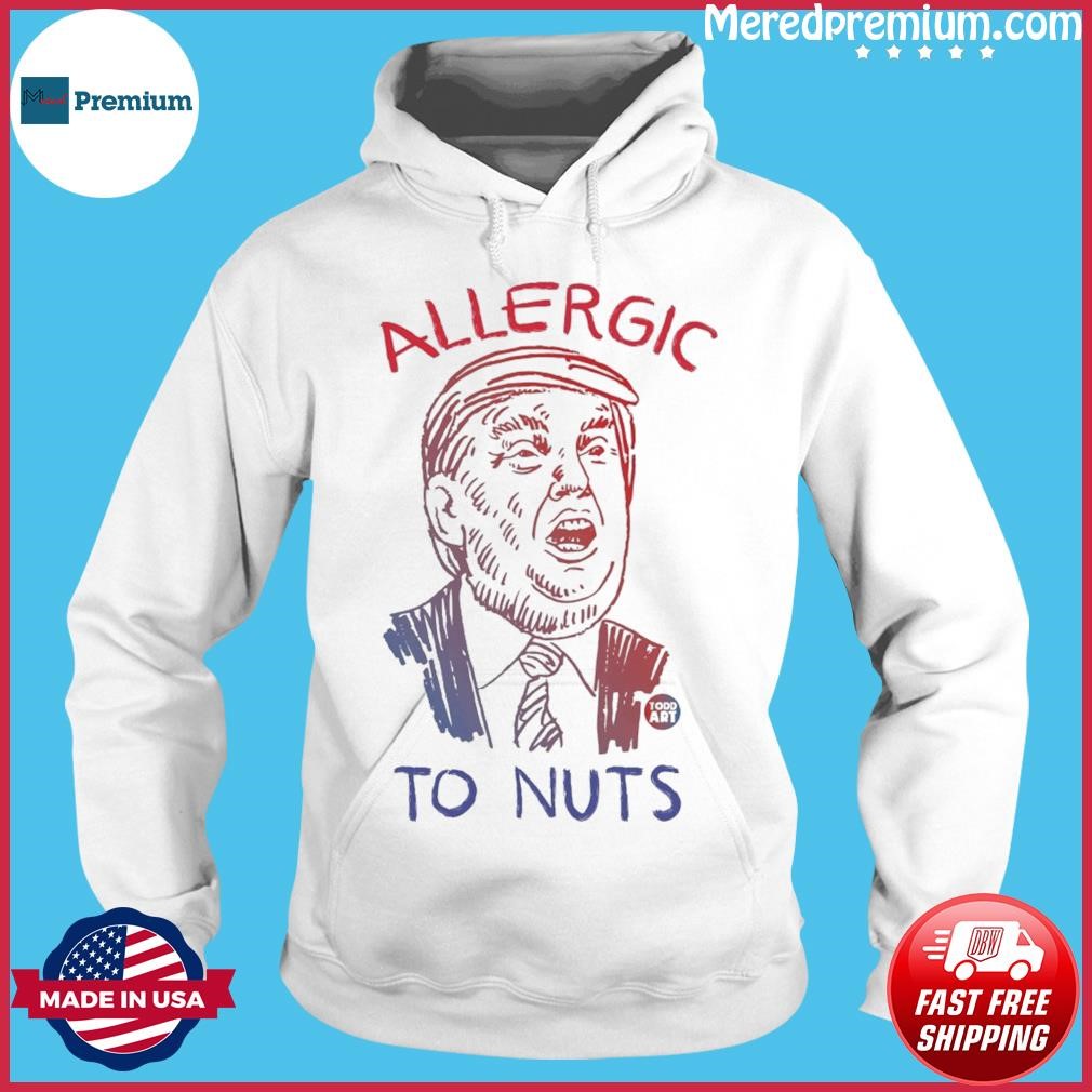 Trump Allergic To Nuts Shirt Hoodie.jpg