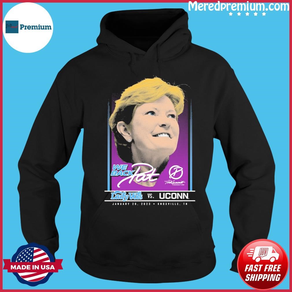 We Back Pat 2023 Lady Vols Vs Uconn Shirt Hoodie.jpg