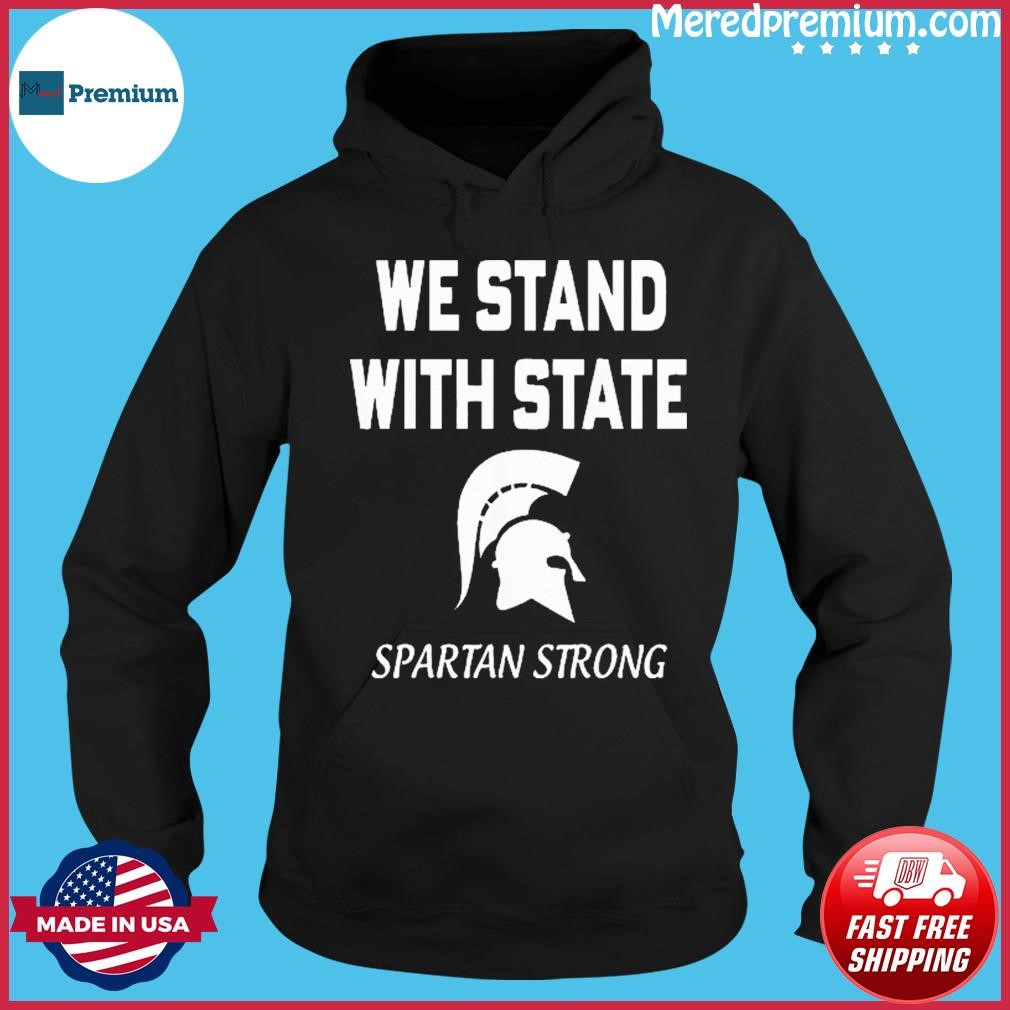 We Stand With State Spartan Strong MSU Shirt Hoodie.jpg