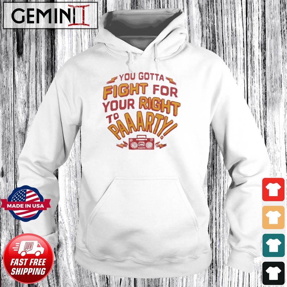 You Gotta Fight for Your Right to Party Kansas City chiefs Shirt Hoodie.jpg