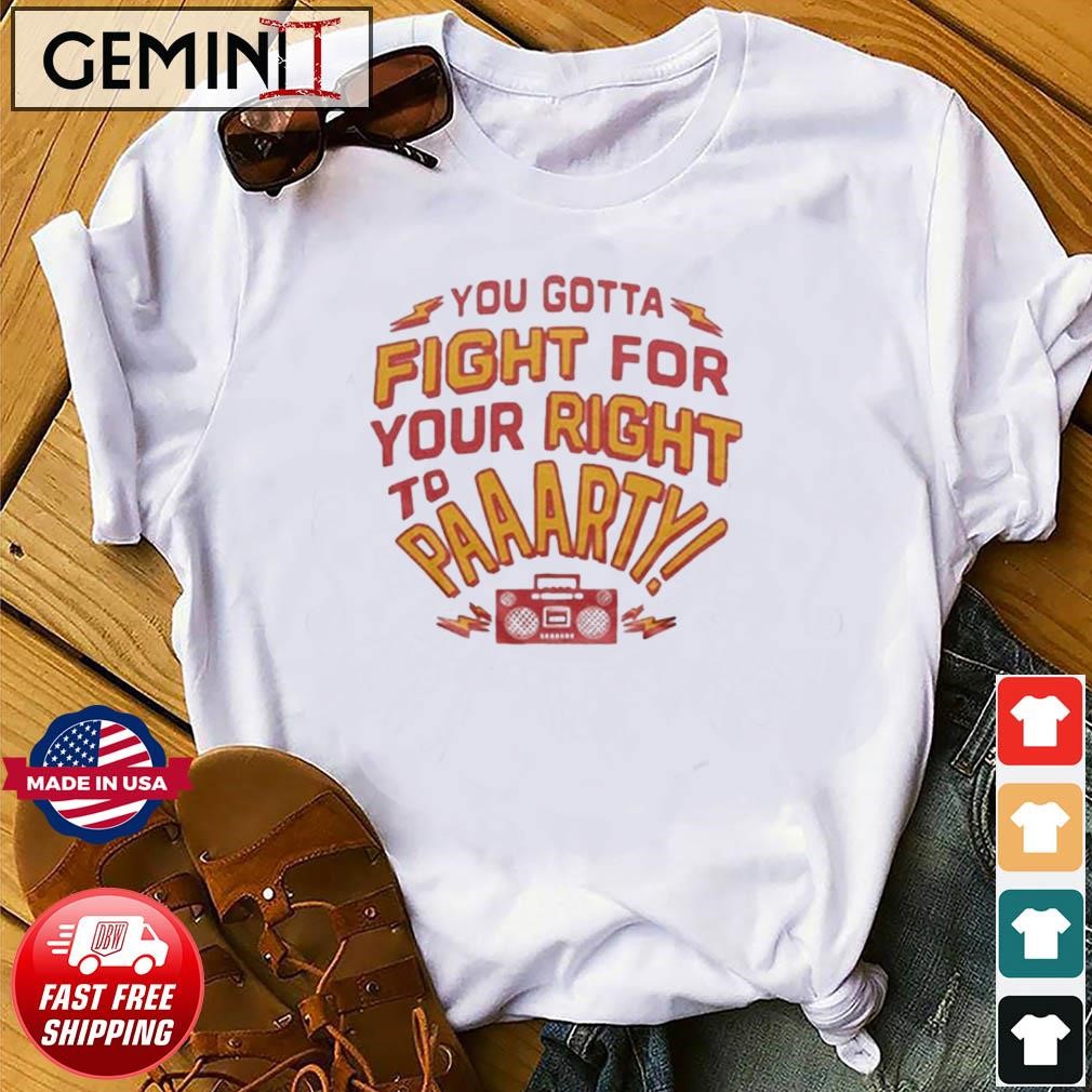 Chiefs You Gotta Fight for your Right to Party Shirt – La Te Da's Boutique