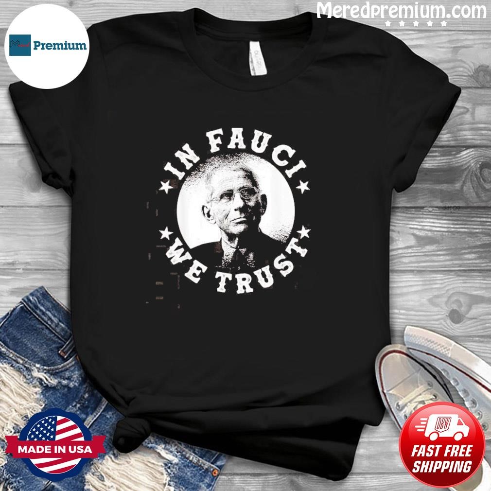 Comfort Colors In Fauci We Trust Science Not Moronst T-Shirt