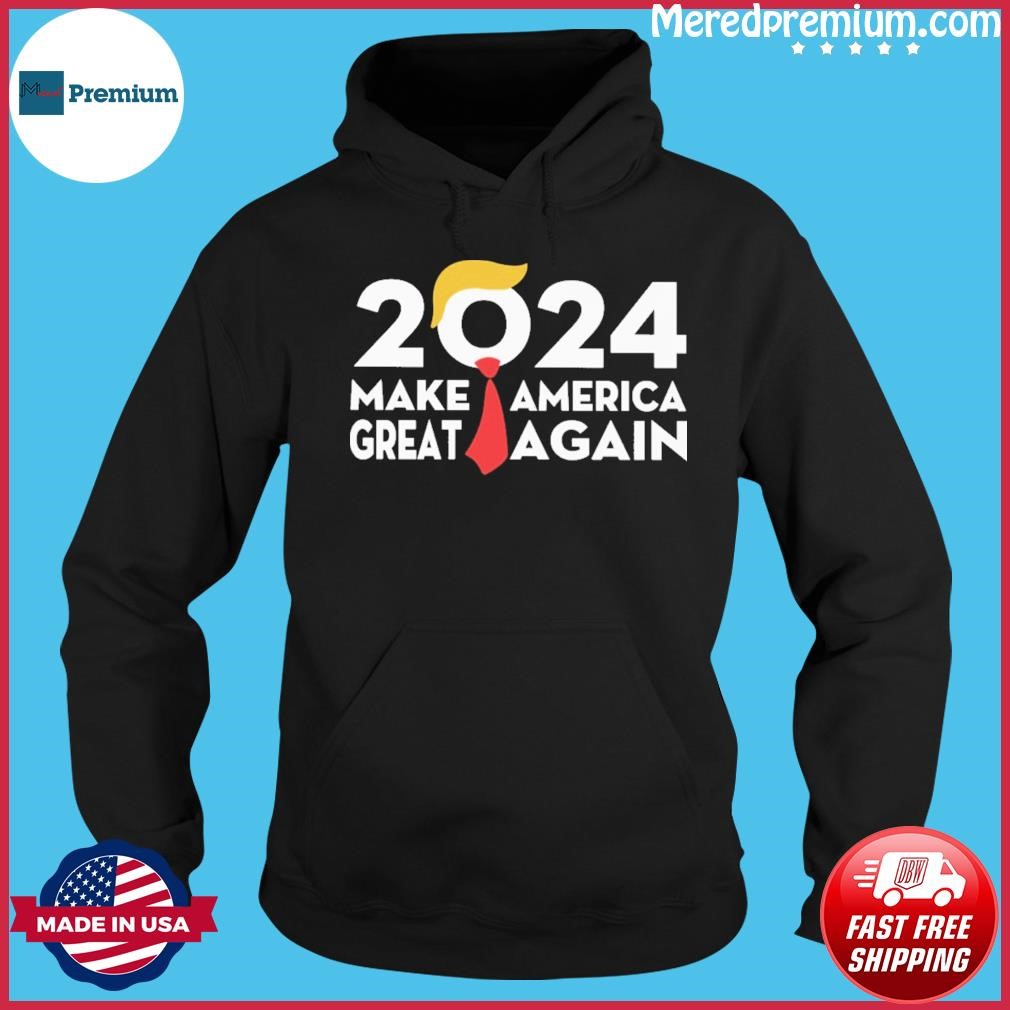 2024 Make America Great Again Shirt Hoodie.jpg