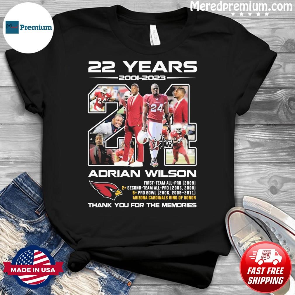 22 Years 2001-2023 Adrian Wilson Arizona Cardinals Thank You For The Memories Signature Shirt