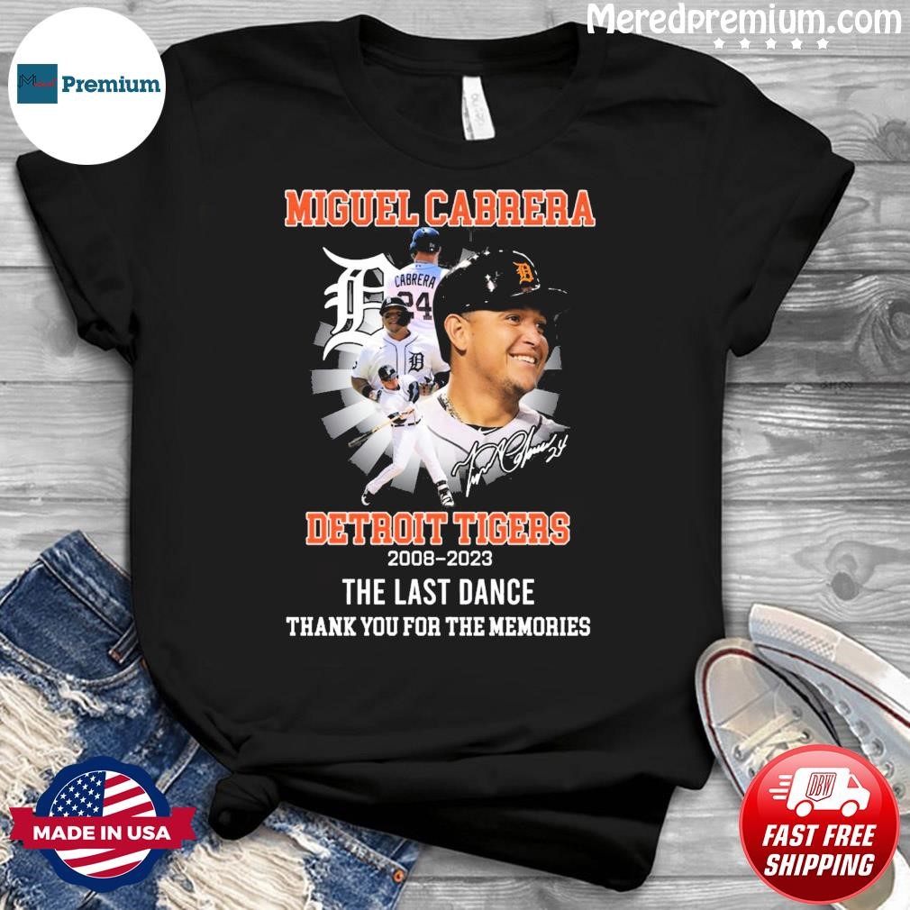 24 Miguel Cabrera Detroit Tigers 2008-2023 The Last Dance Thank you For The Memories Signatures Shirt