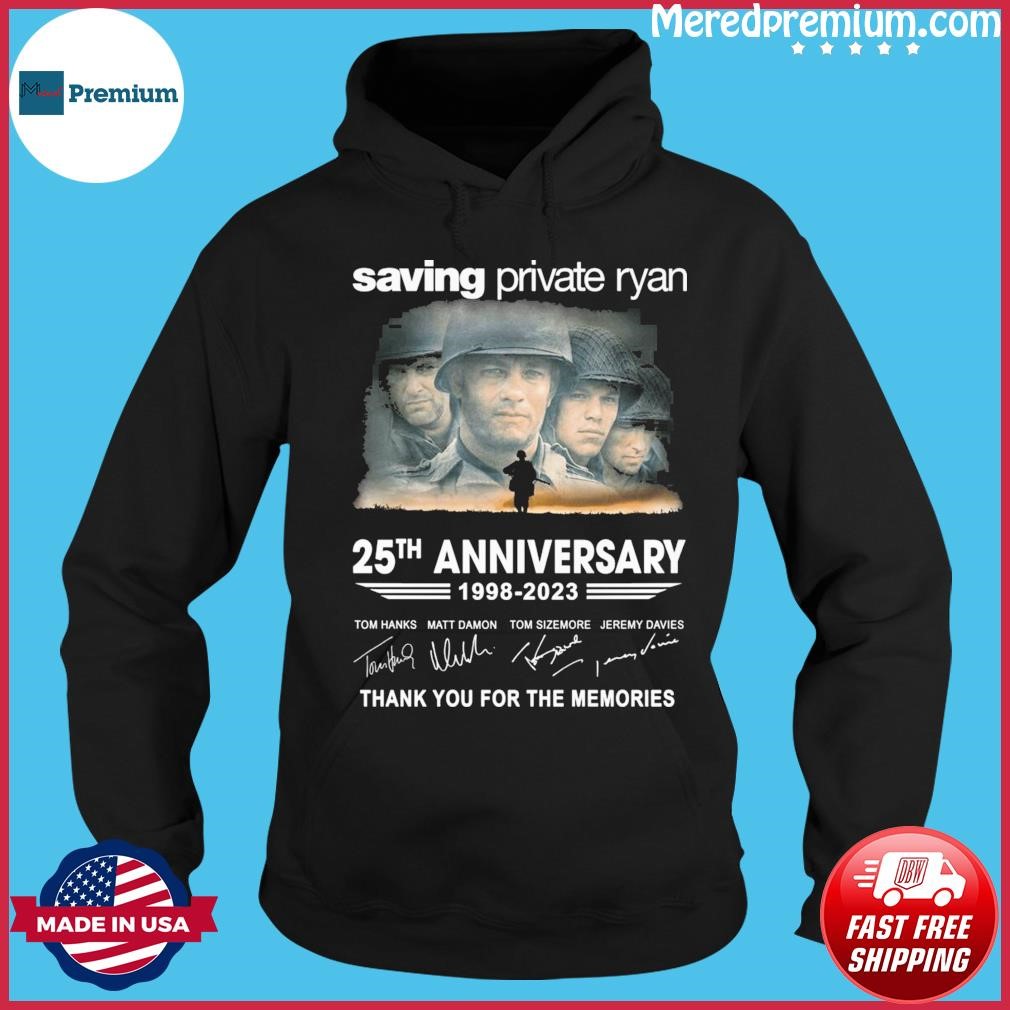 25th Anniversary 1998-2023 Saving Private Ryan Thank You For The Memories Signatures Shirt Hoodie.jpg