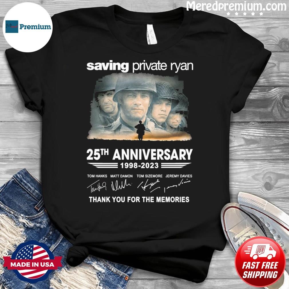 25th Anniversary 1998-2023 Saving Private Ryan Thank You For The Memories Signatures Shirt