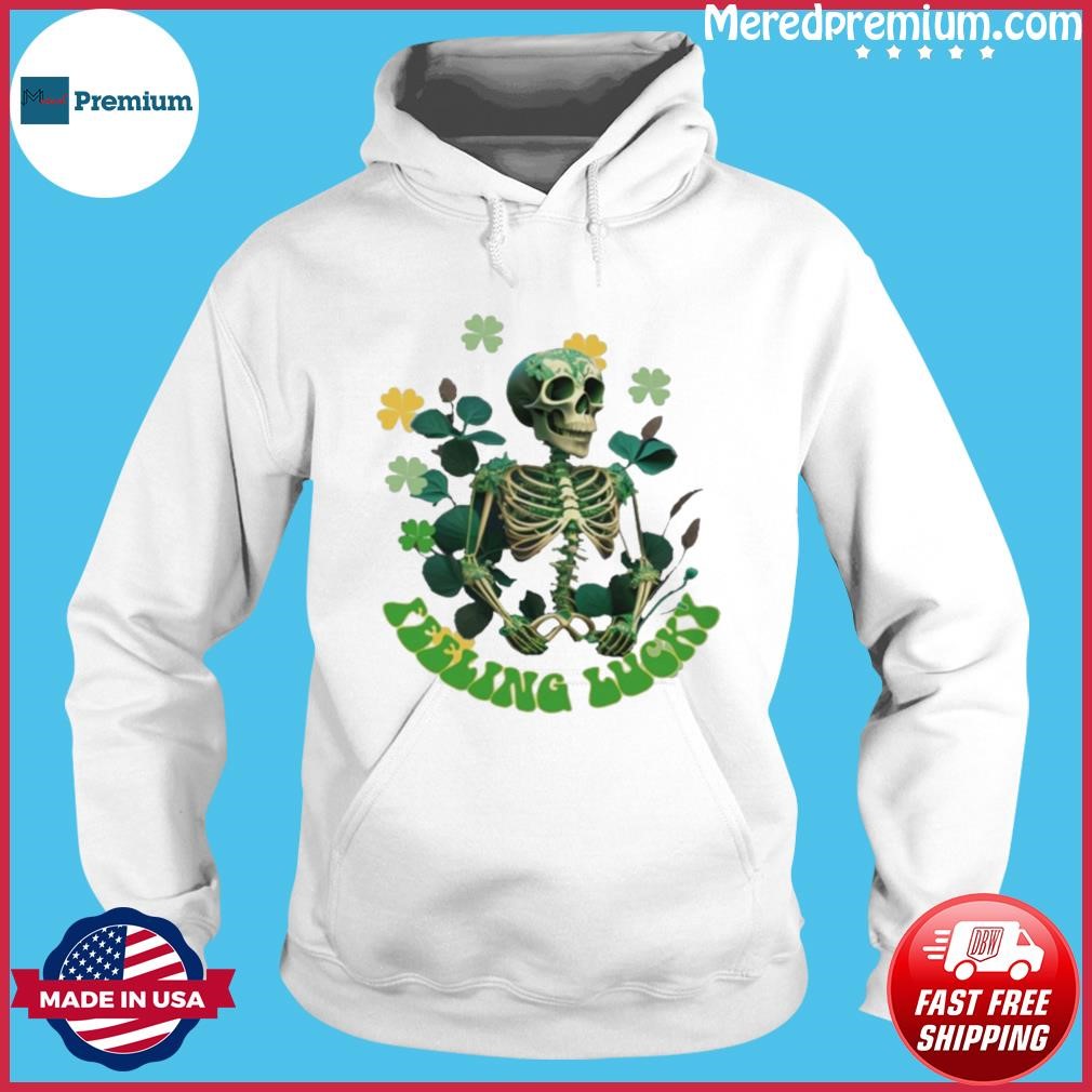 Skeleton Feeling Lucky TShirt Hoodie.jpg