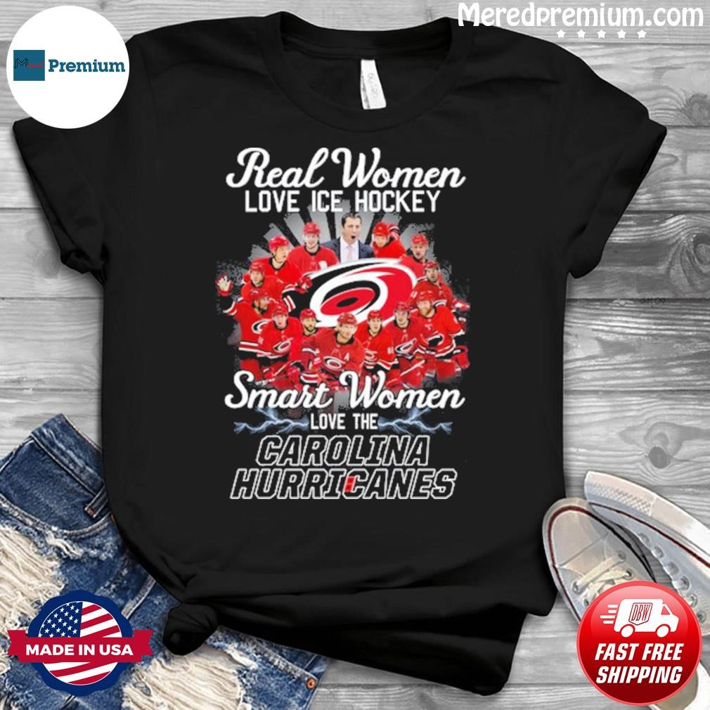 Real Women Love Ice Hockey Smart Women Love The Carolina Hurricanes Shirt