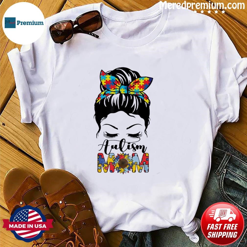 Autism Mom Life Messy Bun Sunflower Mothers Day Autism Mom Shirt