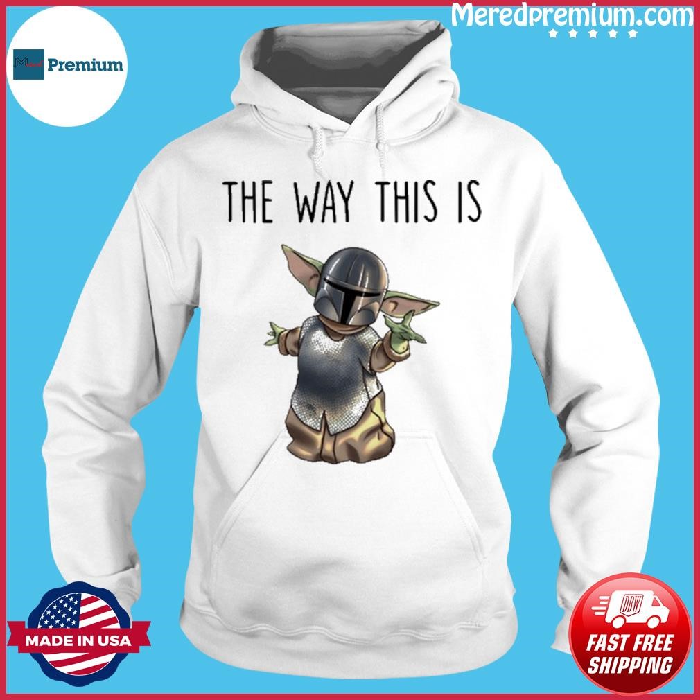 Baby Yoda And Boba Fett The Way This Is Shirt Hoodie.jpg