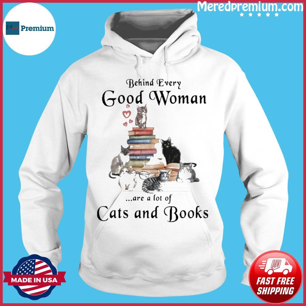 Behind Every Good Woman Are A Lot Of Cats And Books Shirt Hoodie.jpg